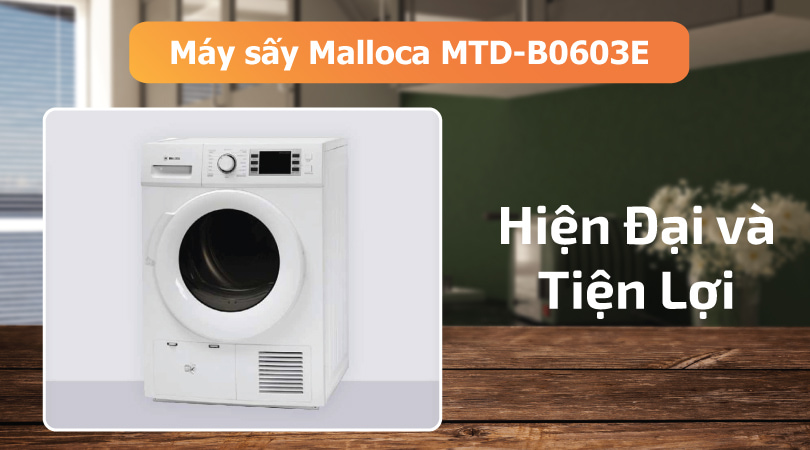 Máy sấy Malloca MTD-B0603E